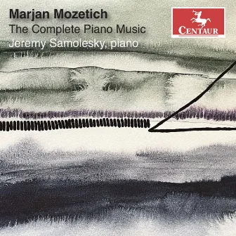 Marjan Mozetich: The Complete Piano Music by Marjan Mozetich