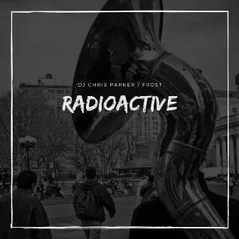 Radioactive by DJ Chris Parker