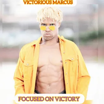 Focused On Victory by Victorious Marcus