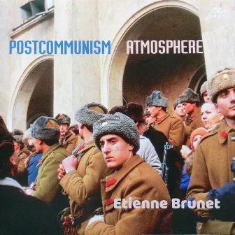 Postcommunism Atmosphere by Etienne Brunet