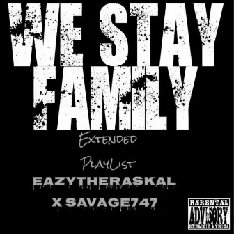 We Stay Family by EazyTheRaskal