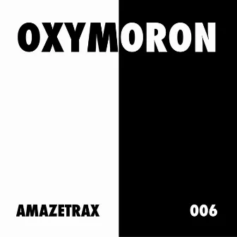 Oxymoron by Amazetrax