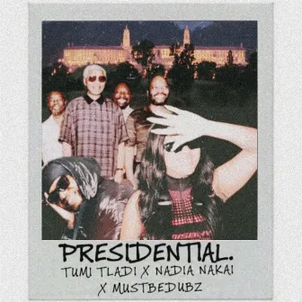 Presidential (feat. Nadia Nakai and Mustbedubz) by Tumi Tladi