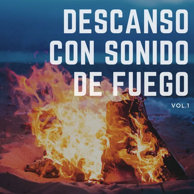 Descanso con Sonido de Fuego Vol. 1