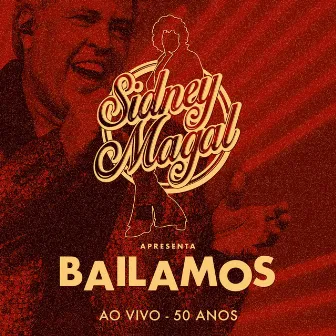 Bailamos: Ao Vivo 50 Anos by Sidney Magal