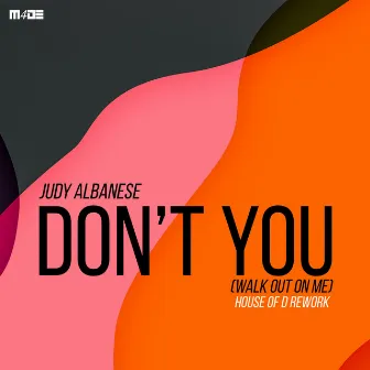 Don't You (Walk Out On Me) [House of D Rework] by Judy Albanese