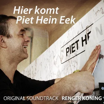 Hier Komt Piet Hein Eek (Original Soundtrack) by Renger Koning