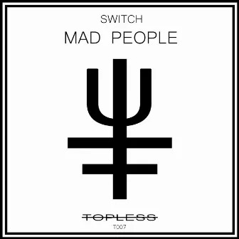 Mad People by Switch