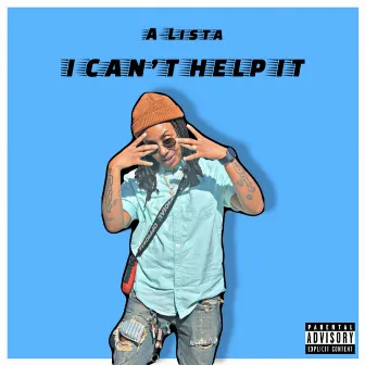 I Can't Help It by A-LISTA