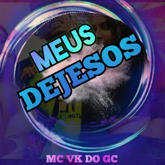 Meus Desejos by MC VK DO GC