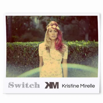 Switch by Kristine Mirelle