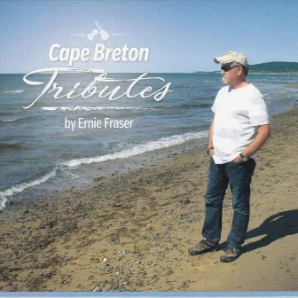 Cape Breton Tributes by Ernie Fraser