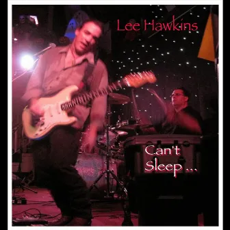 Can't Sleep by Lee Hawkins