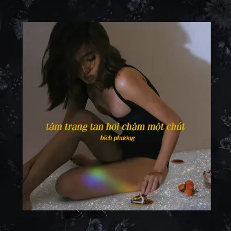 tâm trạng tan hơi chậm một chút by Bích Phương