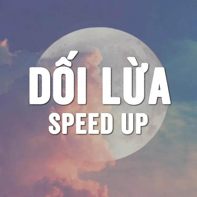 Dối Lừa (Speed Up)