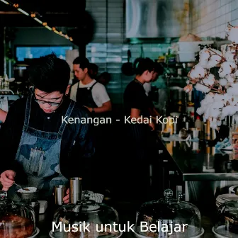 Kenangan - Kedai Kopi by Musik Untuk Belajar