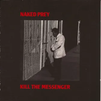 Kill the Messenger by Naked Prey