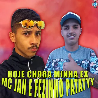 Hoje Chora Minha Ex by Fezinho Patatyy