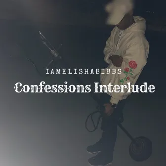 Confessions Interlude by Iamelishabibbs