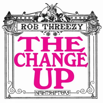 The Change Up by Rob Threezy