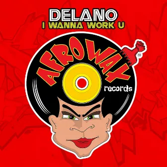 I Wanna Work U - EP by Delano