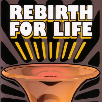 Rebirth For Life by Rebirth Brass Band