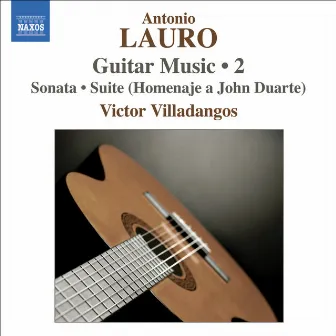 Lauro: Guitar Music, Vol. 2 - Sonata / 4 Estudios / Suite by Victor Villadangos