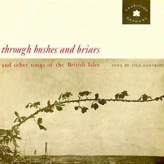 Through Bushes and Briars and Other Songs of the British Isles (Remastered) by Isla Cameron