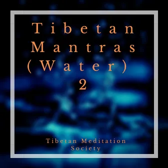 Tibetan Mantras (Water) 2 by Tibetan Meditation Society