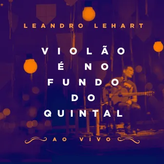 Violão É no Fundo do Quintal (Ao Vivo) by Leandro Lehart