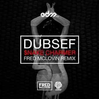 $nake Charmer (Fred McLovin Remix) by Dubsef