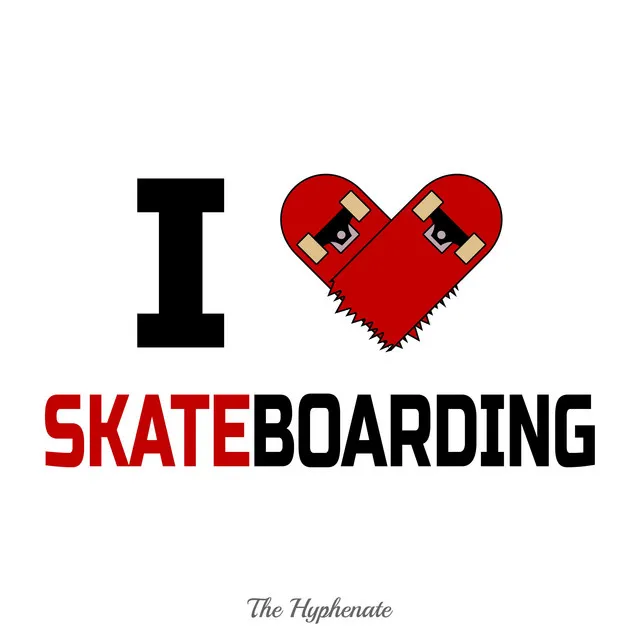 I Love Skateboarding