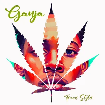 GANJA by Travis Styles