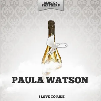 I Love to Ride by Paula Watson