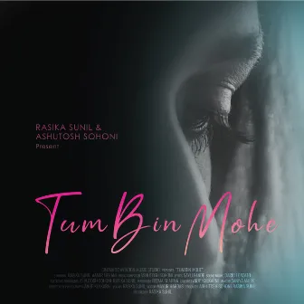 Tum Bin Mohe by Ashutosh Sohoni