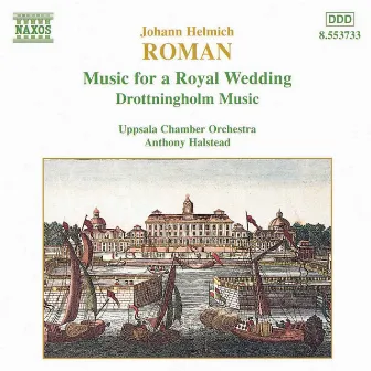 Johan Helmich Roman: Music For A Royal Wedding by Johan Helmich Roman