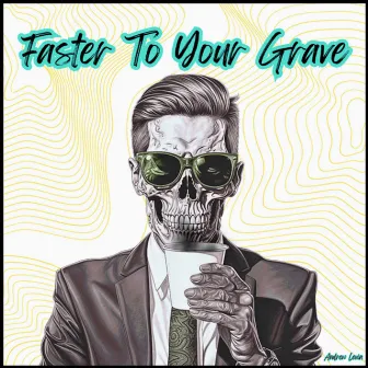 Faster to Your Grave by Andrew Levin