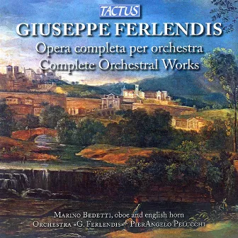 Ferlendis: Complete Orchestral Works by Pierangelo Pelucchi