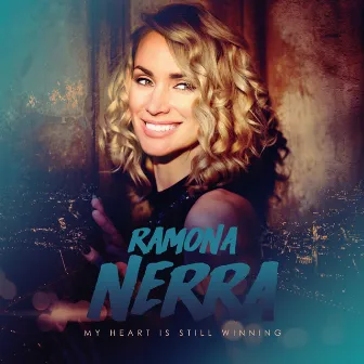 My Heart Is Still Winning by Ramona Nerra