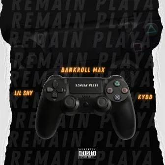 Remain Playa by Lil Shy