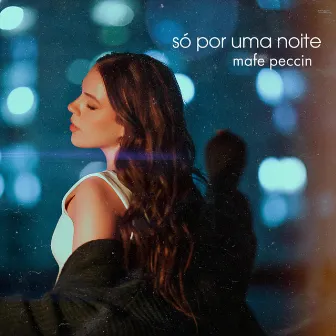 Só por uma Noite by Mafe Peccin