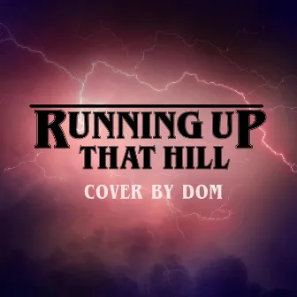 Running Up That Hill by Domini