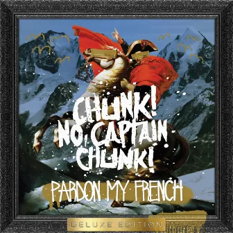 Pardon My French (Deluxe Edition) by Chunk! No, Captain Chunk!