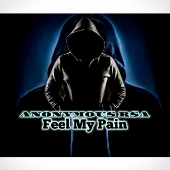 Feel My Pain by Anonymous RSA