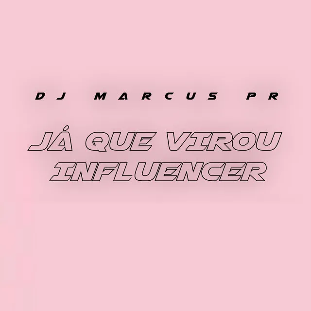 Já Que Virou Influencer