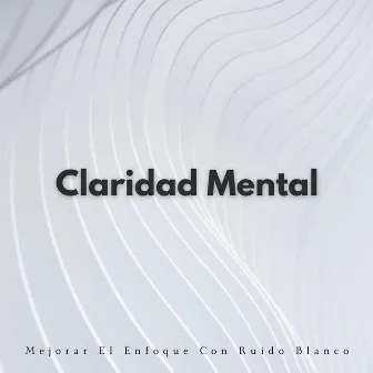 Claridad Mental: Mejorar El Enfoque Con Ruido Blanco by 