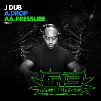 Drop / Pressure by J Dub