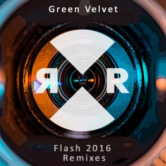 Flash 2016 Remixes by Green Velvet