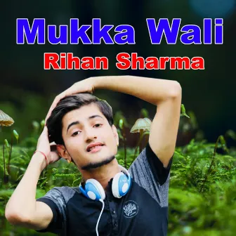 Mukka Wali by Rihan Sharma