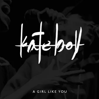 A Girl Like You by Kate Boy